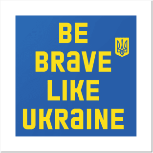 Be Brave like UKRAINE Posters and Art